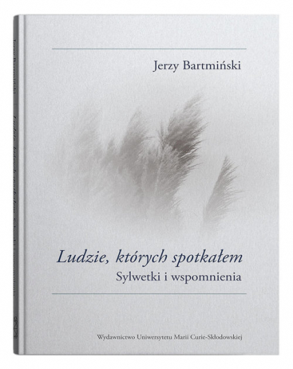 Ludzie których spotkałem Sylwetki i wspomnienia - Bartmiński Jerzy | okładka
