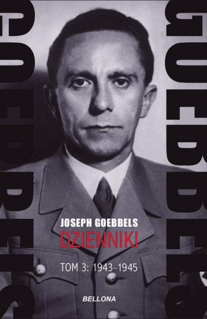 Goebbels Dzienniki Tom 3 1943-1945 - Joseph Goebbels | okładka