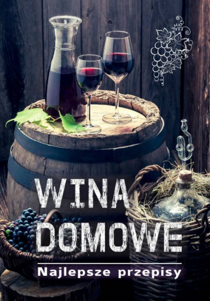 Wina domowe Najlepsze przepisy - Łukasz Fiedoruk | okładka