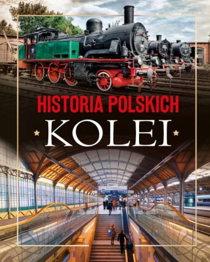 Historia polskich kolei - Adam Dylewski | okładka