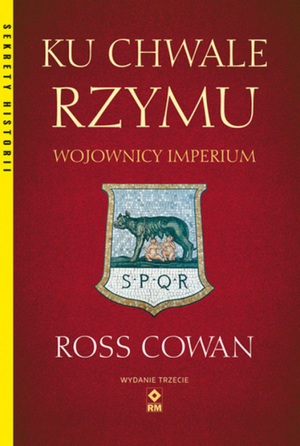Ku chwale Rzymu Wojownicy Imperium - Cowan Ross | okładka