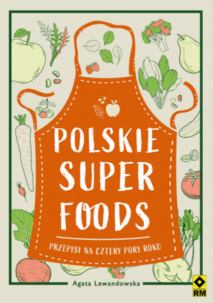 Polskie superfoods Przepisy na cztery pory roku - Agata Lewandowska | okładka