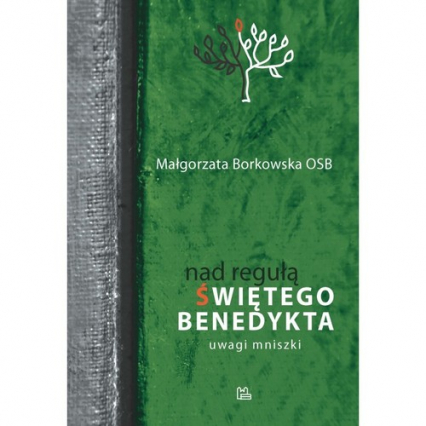 Nad Regułą św Benedykta Uwagi mniszki - Małgorzata  Borkowska | okładka