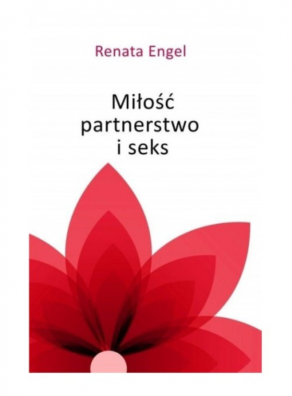 Miłość partnerstwo i seks - Engel Renata | okładka