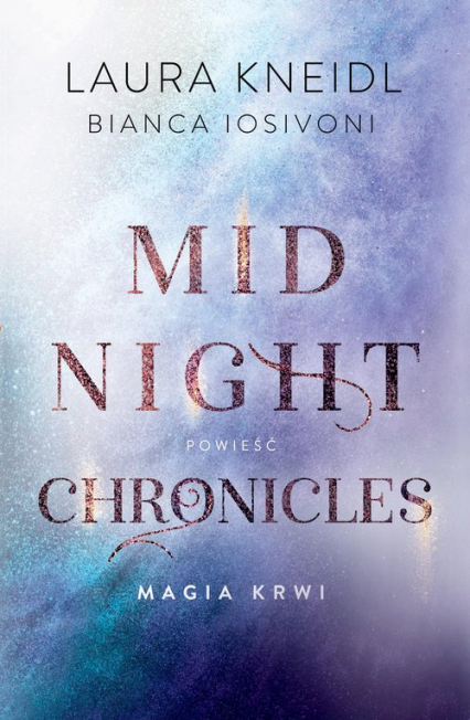 Magia krwi Midnight Chronicles Tom 2 - Bianca Iosivoni, Kneidl Laura | okładka