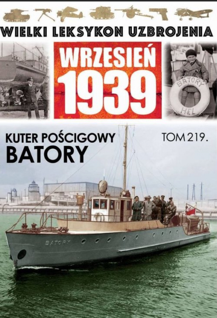 Wielki Leksykon Uzbrojenia Wrzesień 1939 Tom 219 Kuter pościgowy Batory - Maciej Tomaszewski | okładka