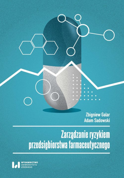Zarządzanie ryzykiem przedsiębiorstwa farmaceutycznego - Galar Zbigniew | okładka