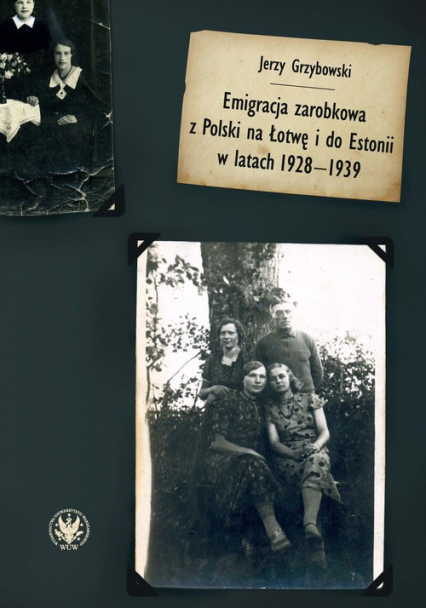 Emigracja zarobkowa z Polski na Łotwę i do Estonii w latach 1928-1939 - Jerzy Grzybowski | okładka