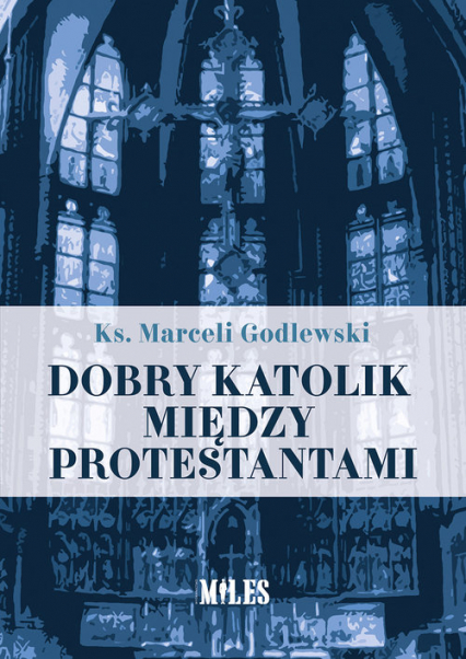 Dobry katolik między protestantami - Marceli Godlewski | okładka