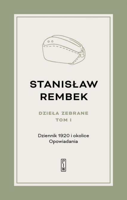 Dzieła zebrane Tom 1 Dziennik 1920 i okolice Opowiadania - Stanisław Rembek | okładka