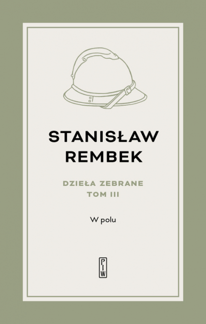 Dzieła zebrane Tom 3 W polu Opowieść - Stanisław Rembek | okładka