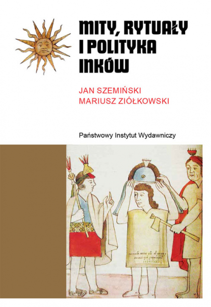 Mity, rytuały i polityka Inków - Szemiński Jan, Ziółkowski Mariusz | okładka