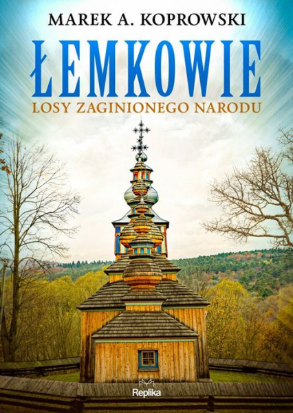 Łemkowie Losy zaginionego narodu - Marek A. Koprowski | okładka