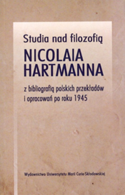 Studia nad filozofią Nicolaia Hartmanna z bibliografią polskich przekładów i opracowań po roku 1945 - Leszek Kopciuch | okładka