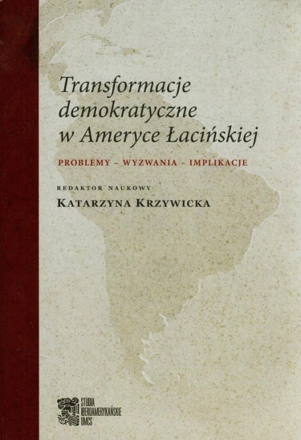 Transformacje demokratyczne w Ameryce Łacińskiej Problemy - wyzwania - implikacje -  | okładka