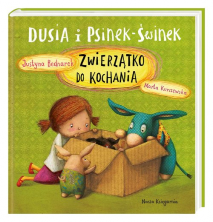 Dusia i Psinek-Świnek Zwierzątko do kochania - Justyna Bednarek | okładka