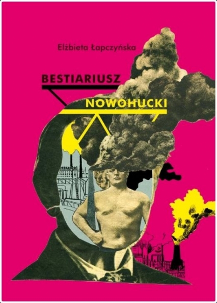 Bestiariusz nowohucki
 - Elżbieta Łapczyńska | okładka