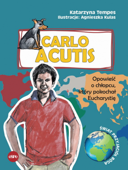Carlo Acutis Opowieść o chłopcu, który pokochał Eucharystię - Katarzyna Tempes | okładka