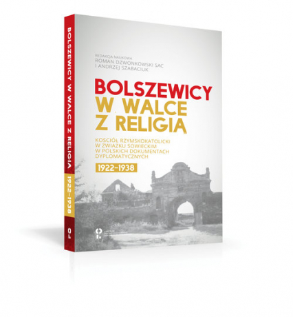 Bolszewicy w walce z religią Kościół rzymskokatolicki w Związku Sowieckim w polskich dokumentach -  | okładka