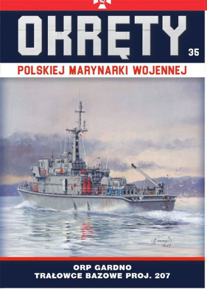 Okręty Polskiej Marynarki Wojennej Tom 35 ORP Gardno - trałowce bazowe proj. 207 - Grzegorz Nowak | okładka