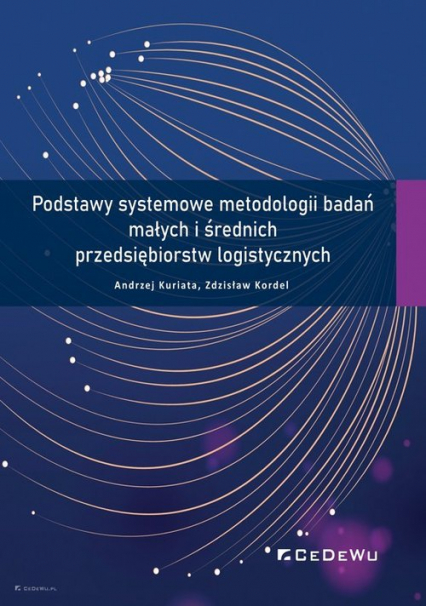 Podstawy systemowe metodologii badań małych i średnich przedsiębiorstw logistycznych - Kordel Zdzisław, Kuriata Andrzej | okładka