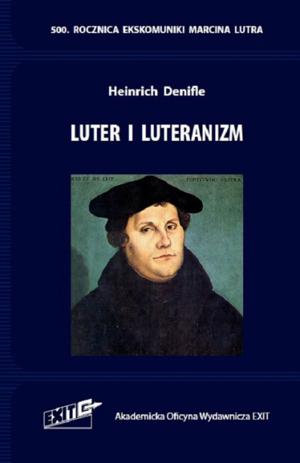Luter i luteranizm. Tłumaczenie i komentarz - Heinrich Denifle | okładka