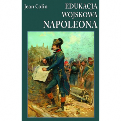 Edukacja wojskowa Napoleona - Jean Colin | okładka