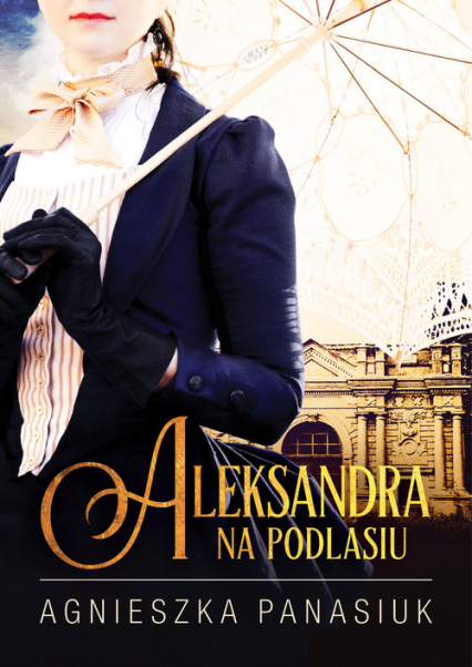 Na Podlasiu Aleksandra - Agnieszka Panasiuk | okładka