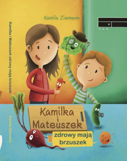 Kamilka i Mateuszek zdrowy mają brzuszek - Kamila Ziemann | okładka