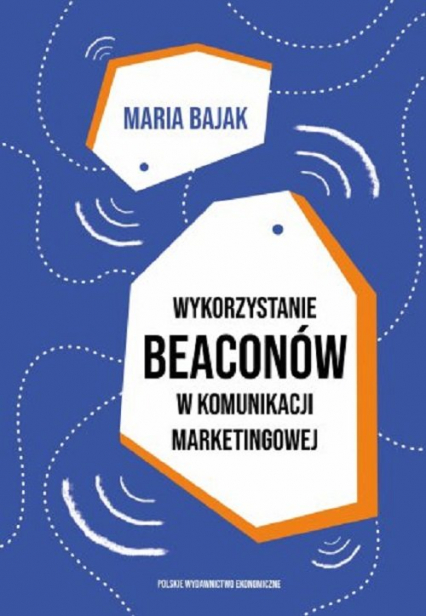 Wykorzystanie beaconów w komunikacji marketingowej - Maria Bajak | okładka