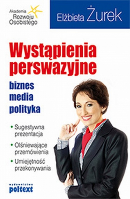 Wystąpienia perswazyjne Biznes, media, polityka - Elżbieta Żurek | okładka