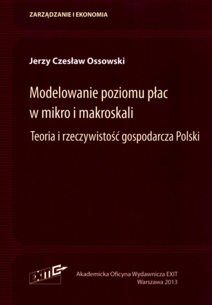 Modelowanie poziomu płac w mikro i makroskali Teoria i rzeczywistość gospodarcza Polski - Ossowski Jerzy Czesław | okładka