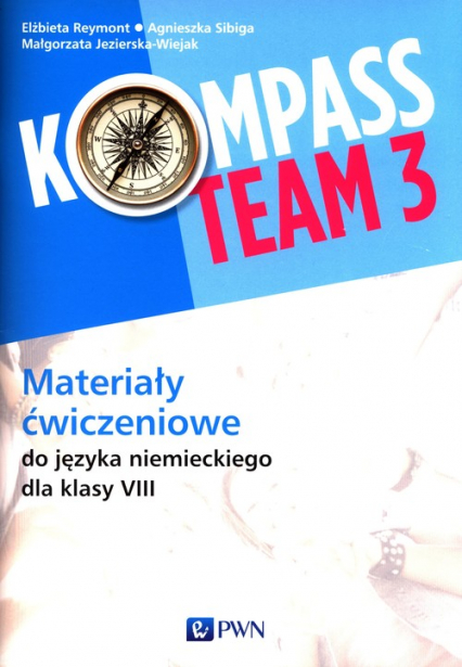 Kompass Team 3 Materiały ćwiczeniowe do języka niemieckiego dla klasy 8 Szkoła podstawowa - Jezierska-Wiejak Małgorzata, Reymont Elżbieta, Sibiga Agnieszka | okładka
