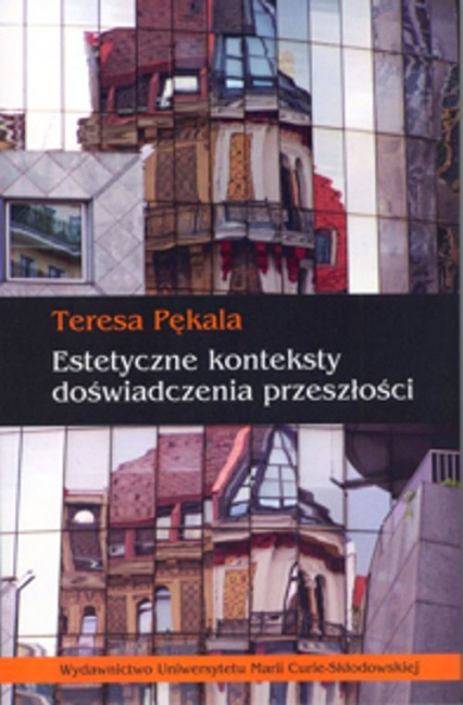 Estetyczne konteksty doświadczenia przeszłości - Teresa Pękala | okładka