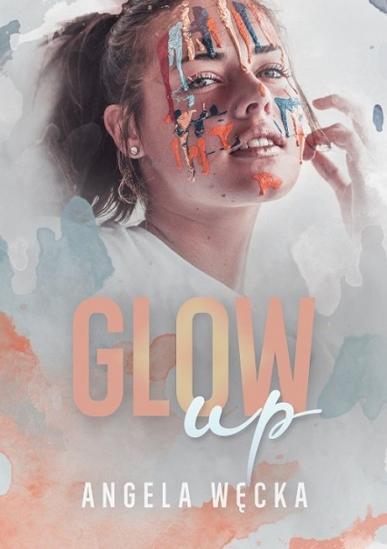 Glow up - Angela Węcka | okładka
