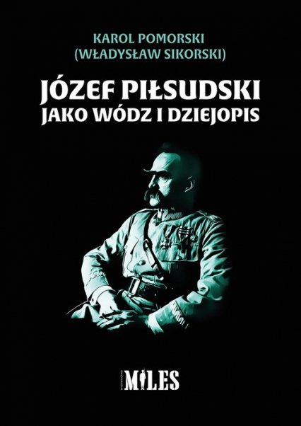 Józef Piłsudski jako wódz i dziejopis - Karol Pomorski | okładka