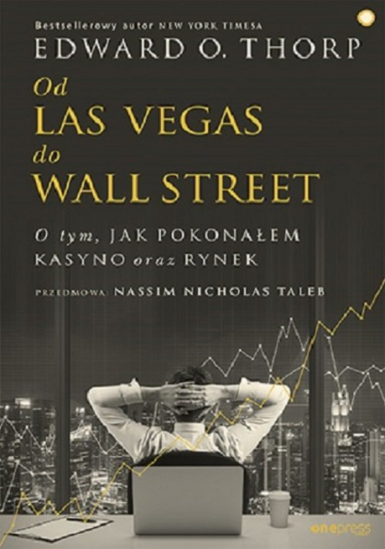 Od Las Vegas do Wall Street O tym, jak pokonałem kasyno oraz rynek - Thorp Edward O. | okładka