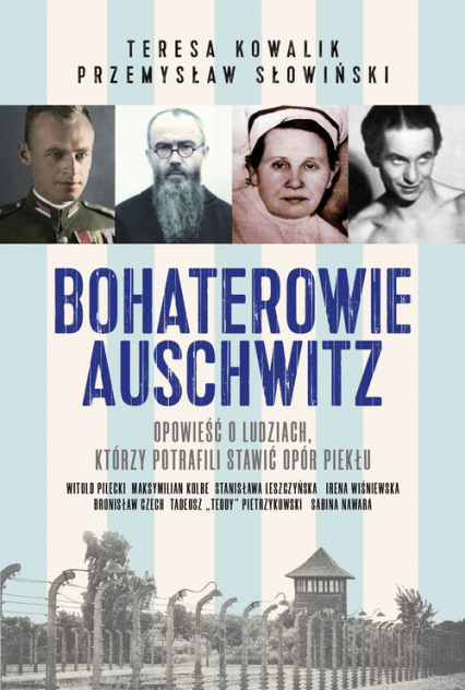 Bohaterowie Auschwitz - Słowiński Przemysław, Kowalik Teresa | okładka