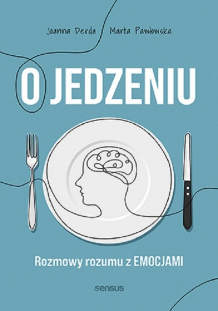 Jedzenie emocjonalne i inne podjadania Jak poprawić swoje relacje z jedzeniem - Derda Joanna, Pawłowska Marta | okładka