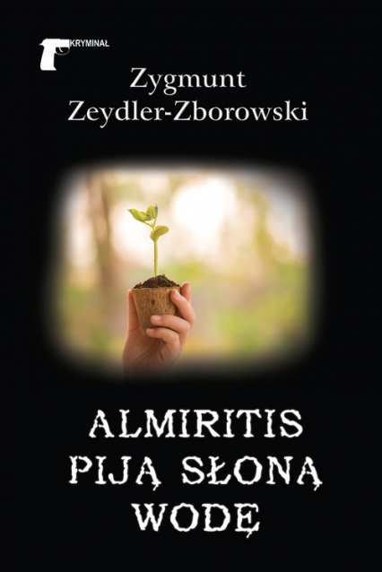 Almiritis piją słoną wodę - Zeydler Zborowski Zygmunt | okładka