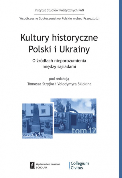 Kultury historyczne Polski i Ukrainy O źródłach nieporozumień pomiędzy sąsiadami -  | okładka