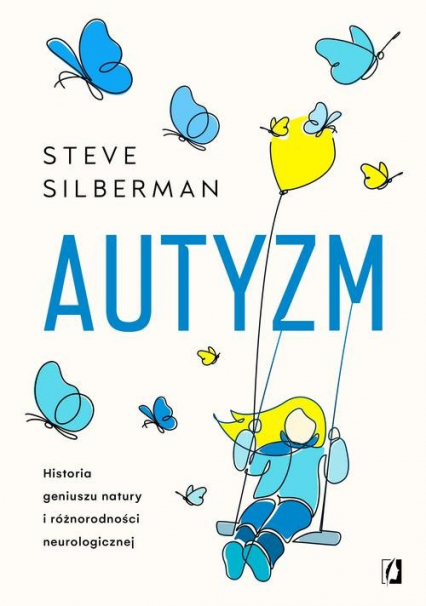 Autyzm Historia geniuszu natury i różnorodności neurologicznej - Steve Silberman | okładka