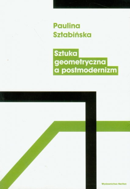 Sztuka geometryczna a postmodernizm - Paulina Sztabińska | okładka