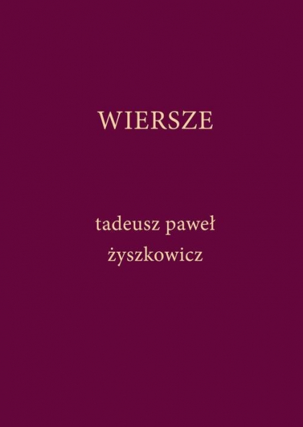 Wiersze - Żyszkowicz Tadeusz Paweł | okładka