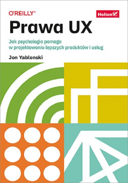 Prawa UX. Jak psychologia pomaga w projektowaniu lepszych produktów i usług
 - Yablonski Jon | okładka