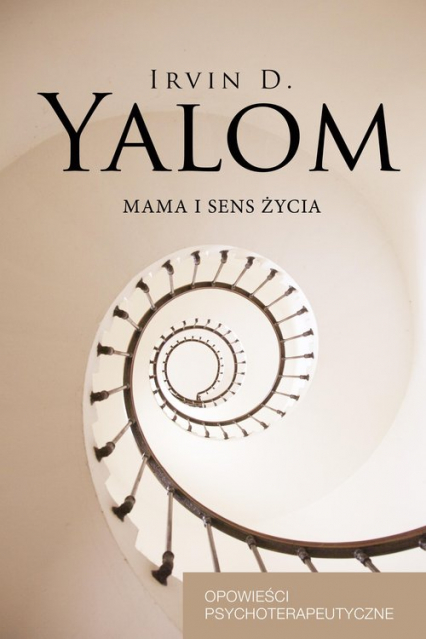 Mama i sens życia Opowieści psychoterapeutyczne - Yalom Irvin D. | okładka