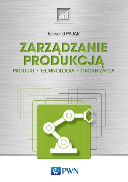 Zarządzanie produkcją Produkt, technologia, organizacja - Edward Pająk | okładka