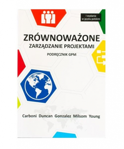 Zrównoważone zarządzanie projektami podręcznik GPM - Carboni Joel, Duncan William, Gonzalez Monica | okładka