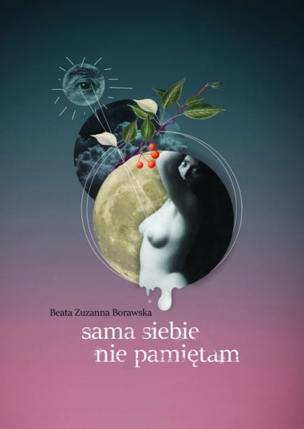 Sama siebie nie pamiętam - Borawska Beata Zuzanna | okładka