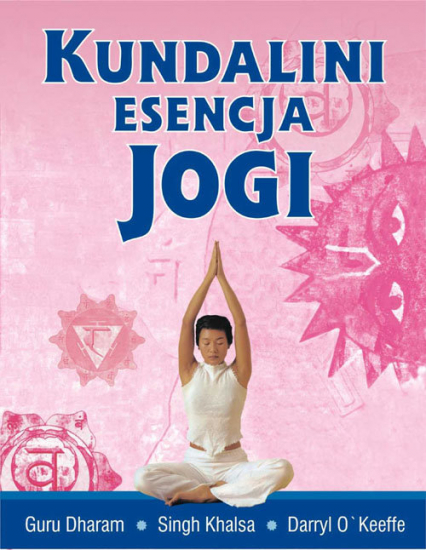 Kundalini esencja jogi - Guru Khalsa Singh Dharam, O'Keeffe Daryl | okładka
